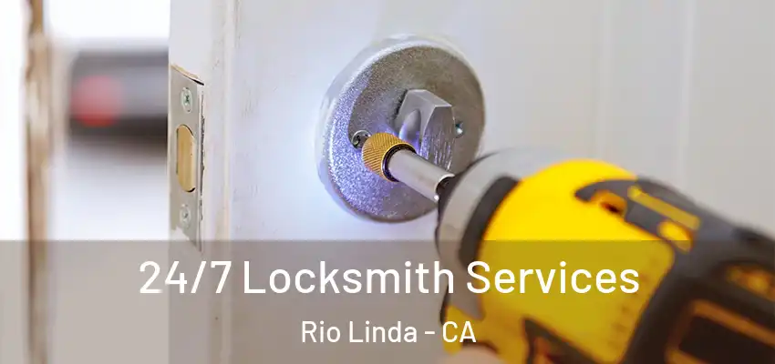  24/7 Locksmith Services Rio Linda - CA