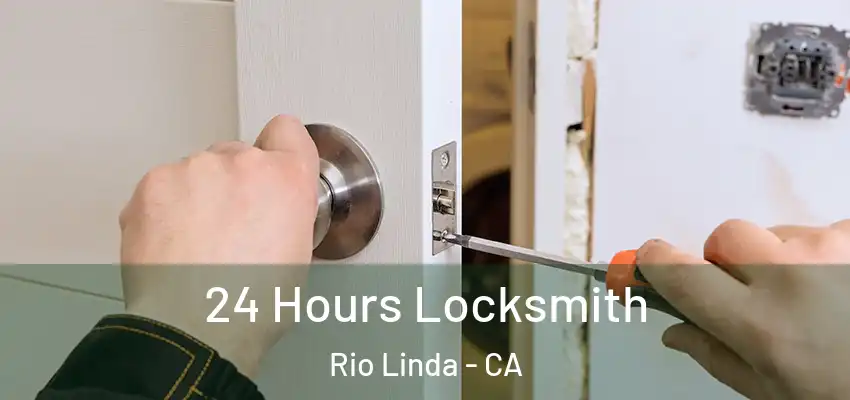  24 Hours Locksmith Rio Linda - CA