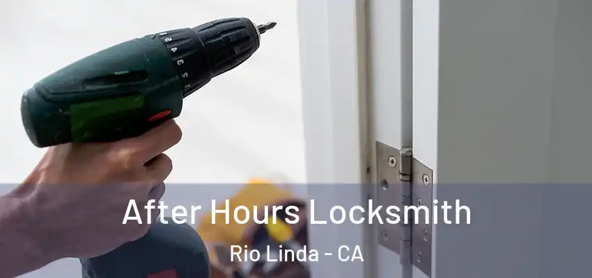  After Hours Locksmith Rio Linda - CA