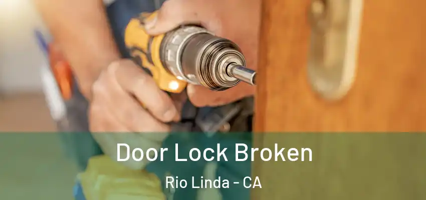  Door Lock Broken Rio Linda - CA