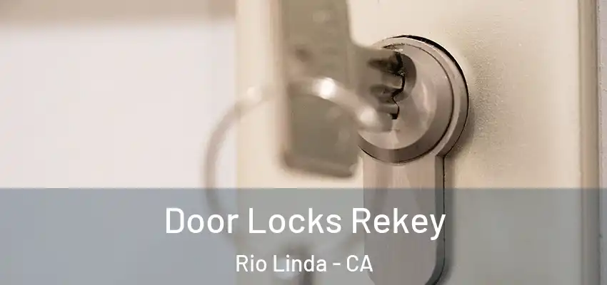  Door Locks Rekey Rio Linda - CA