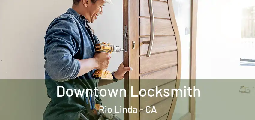  Downtown Locksmith Rio Linda - CA
