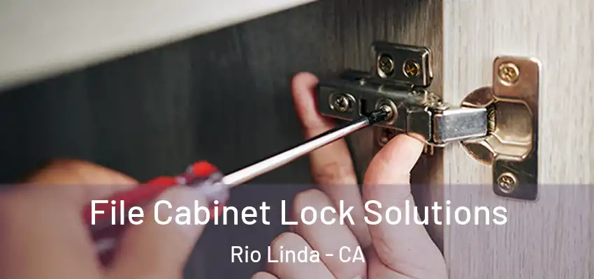  File Cabinet Lock Solutions Rio Linda - CA