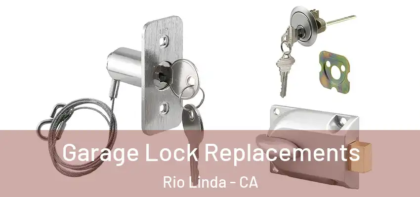  Garage Lock Replacements Rio Linda - CA