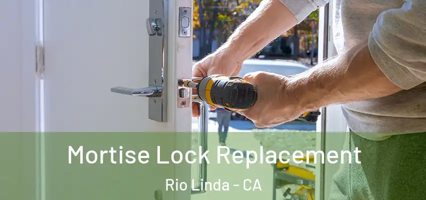  Mortise Lock Replacement Rio Linda - CA
