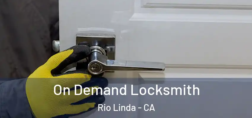  On Demand Locksmith Rio Linda - CA