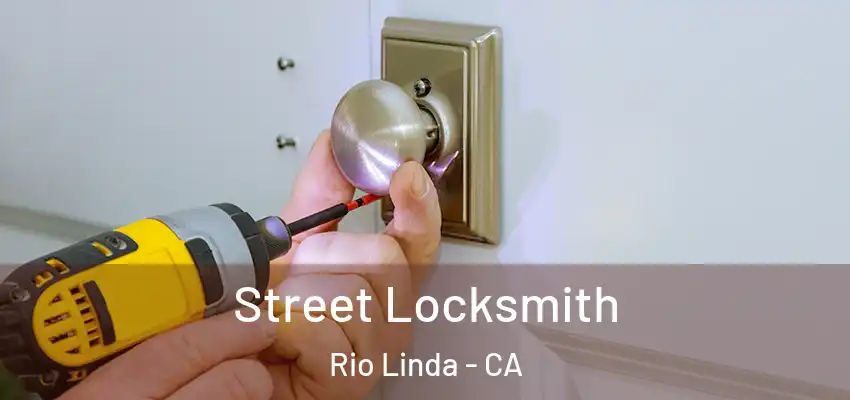  Street Locksmith Rio Linda - CA